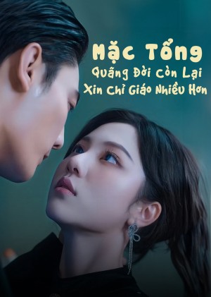 Mặc Tổng, Quãng Đời Còn Lại Xin Chỉ Giáo Nhiều Hơn